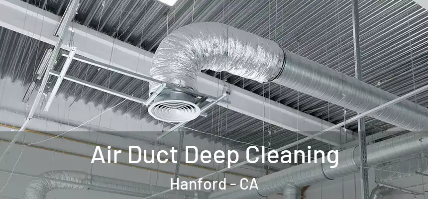 Air Duct Deep Cleaning Hanford - CA
