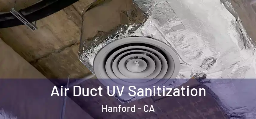 Air Duct UV Sanitization Hanford - CA