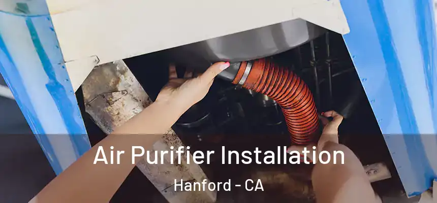  Air Purifier Installation Hanford - CA