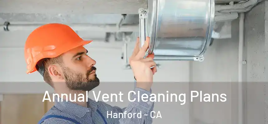  Annual Vent Cleaning Plans Hanford - CA