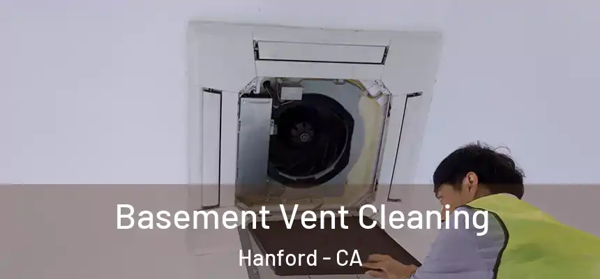 Basement Vent Cleaning Hanford - CA