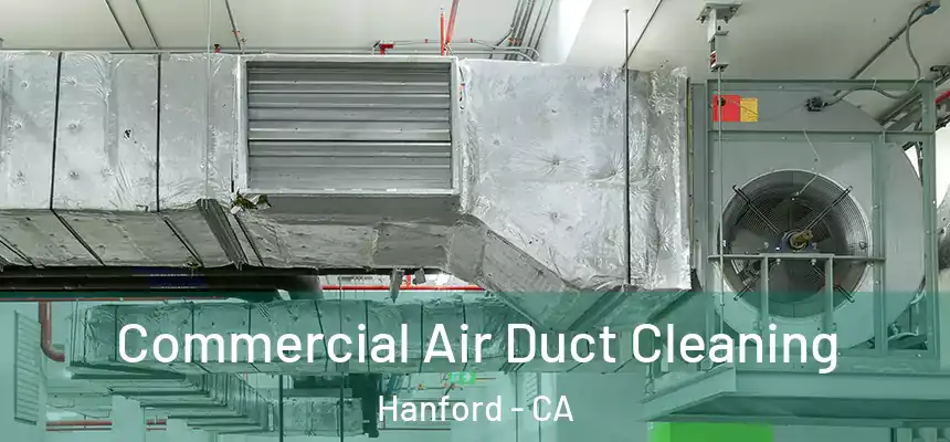 Commercial Air Duct Cleaning Hanford - CA