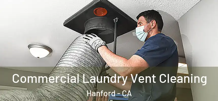 Commercial Laundry Vent Cleaning Hanford - CA