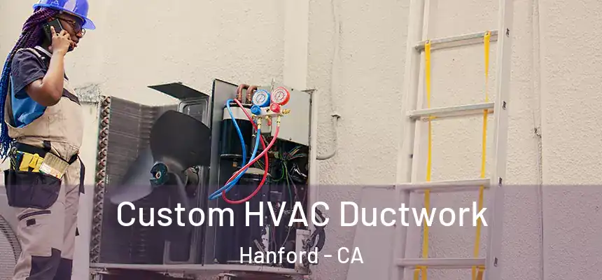 Custom HVAC Ductwork Hanford - CA