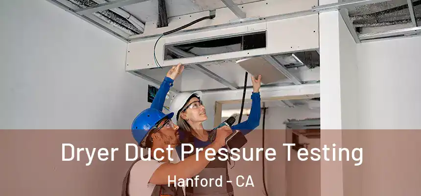  Dryer Duct Pressure Testing Hanford - CA