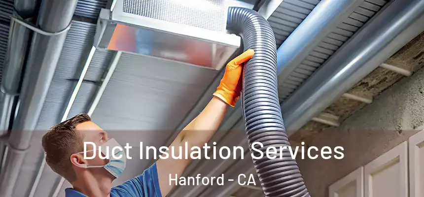Duct Insulation Services Hanford - CA