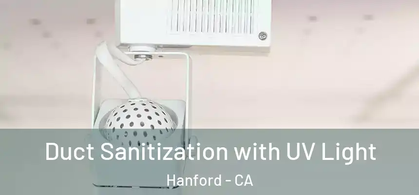  Duct Sanitization with UV Light Hanford - CA