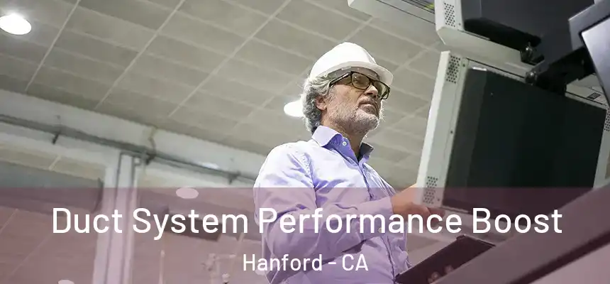  Duct System Performance Boost Hanford - CA