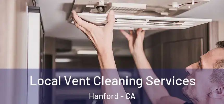 Local Vent Cleaning Services Hanford - CA
