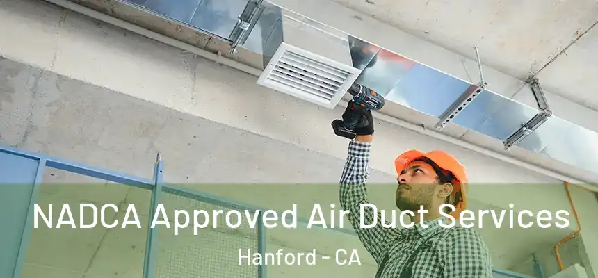 NADCA Approved Air Duct Services Hanford - CA