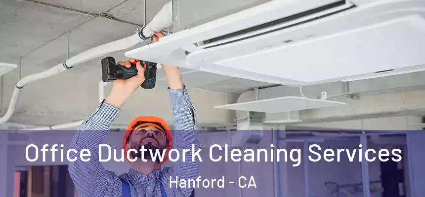 Office Ductwork Cleaning Services Hanford - CA