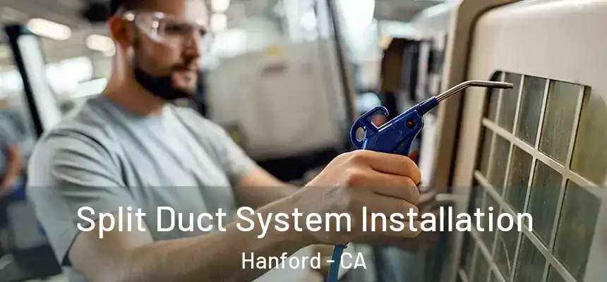  Split Duct System Installation Hanford - CA