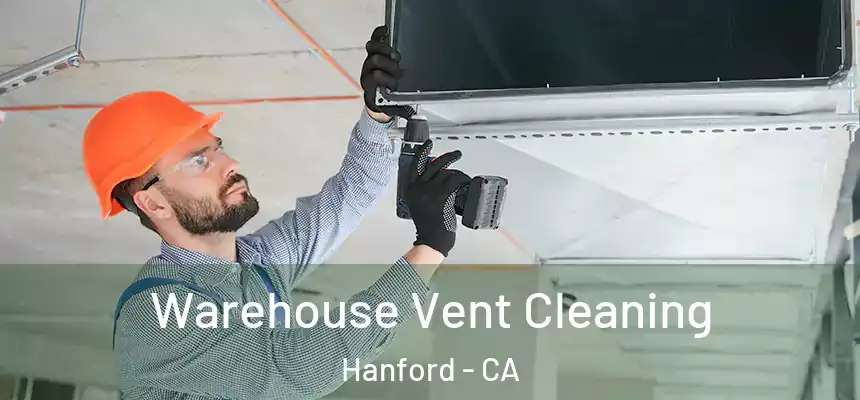 Warehouse Vent Cleaning Hanford - CA